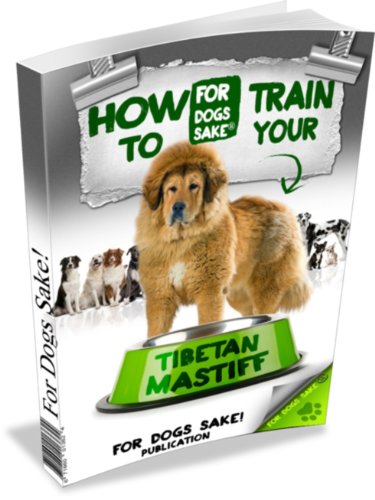 How to Train Your Tibetan Mastiff (English Edition) livre