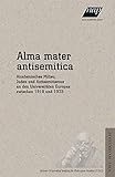 Image de Alma mater antisemitica: Akademisches Milieu, Juden und Antisemitismus an den Universität