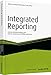 Integrated Reporting: Externe Berichterstattung und interne Steuerung nachhaltig verbessern (Haufe Fachbuch) by Ronald Gleich, Kai Grönke