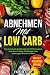 Produktbild Abnehmen mit Low Carb: Das Low Carb Kochbuch mit 111 Rezepten und der 21 Tage Challenge zum sofortigen Durchstarten