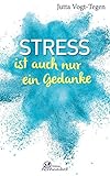 Stress ist auch nur ein Gedanke (Edition Achtsamkeit) by 