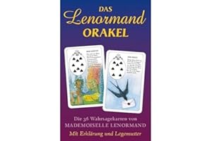 Das Lenormand Orakel: Die 36 Wahrsagekarten von Mademoiselle Lenormand. Mit Erklärung und Legemuster