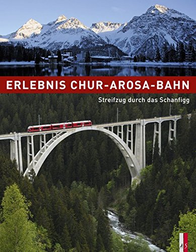 Read PDF Erlebnis Chur Arosa Bahn Streifzug Durch Das Schanfigg 100 