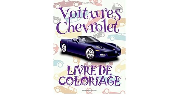 Buy Voitures Audi Livre De Coloriage Cars Chevrolet Coloring Book Cars Coloring Books For Adults Relaxation Coloring Book For Adults Coloring Book 1 Voitures Chevrolet Album Coloriage Book Online