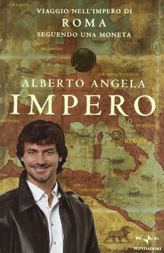 Impero. Viaggio nell'Impero di Roma seguendo una moneta Impero. Viaggio nell'Impero di Roma seguendo una moneta