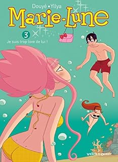 jaquette livre Marie Lune - Tome 03: Je suis trop love de lui !