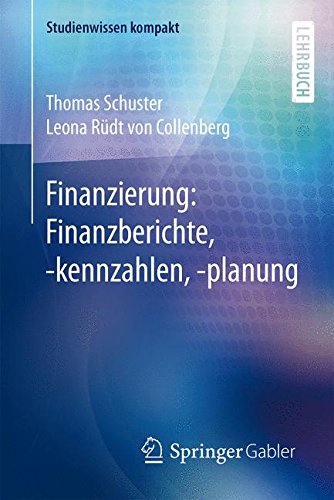 Download Finanzierung: Finanzberichte, -kennzahlen, -planung (Studienwissen kompakt) Download Finanzierung: Finanzberichte, -kennzahlen, -planung (Studienwissen kompakt)