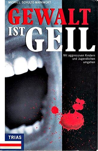 Download Gewalt ist geil. Mit aggressiven Kindern und Jugendlichen umgehen Download Gewalt ist geil. Mit aggressiven Kindern und Jugendlichen umgehen
