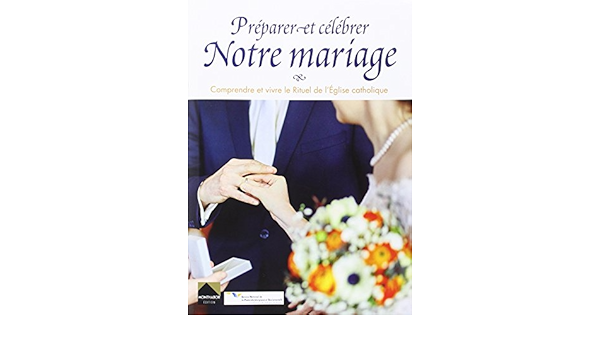 Amazon Fr Preparer Et Celebrer Notre Mariage Comprendre Et Vivre Le Rituel De L Eglise Catholique Kerrien Serge Sevenier Benoit Gall Alexeeff Sophie Bravard Fabrice Livres