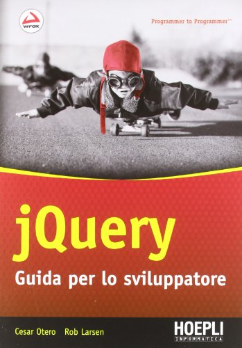 JQuery. Guida per lo sviluppatore JQuery. Guida per lo sviluppatore