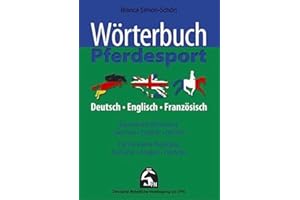 Wörterbuch Pferdesport - Deutsch / Englisch / Französisch: Dt. /Engl. /Franz.
