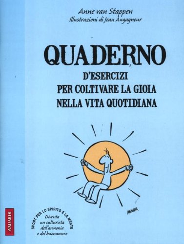 Quaderno d'esercizi per coltivare la gioia nelle vita quotidiana Quaderno d'esercizi per coltivare la gioia nelle vita quotidiana