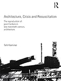 Image de Architecture, Crisis and Resuscitation: The Reproduction of Post-Fordism in Late-Twentieth-Century Architecture
