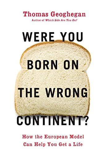 Were You Born on the Wrong Continent?: How the European Model Can Help You Get a Life (English Edition)