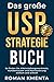 Das große USP Strategie Buch: So finden Sie Alleinstellungsmerkmale, Kundennutzen und Positionierung einfach und schnell (Business Success 1) by Roman Kmenta