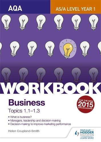 Download AQA A-level Business Workbook 1: Topics 1.1-1.3 Download AQA A-level Business Workbook 1: Topics 1.1-1.3