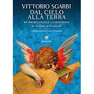 Dal cielo alla terra. Da Michelangelo a Caravaggio: Il tesoro d'Italia III Dal cielo alla terra. Da Michelangelo a Caravaggio: Il tesoro d'Italia III