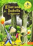 Eliot und Isabella im Finsterwald: Roman. Mit farbigen Bildern von Ingo Siegner by 