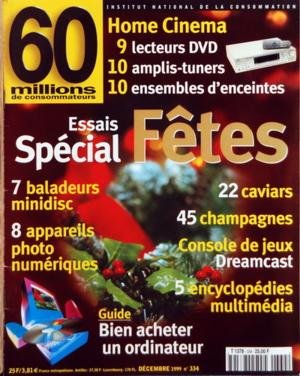 60 MILLIONS DE CONSOMMATEURS [No 334] du 01/12/1999 - ESSAI SPECIAL FETES - 7 BALADEURS MINIDISC - 8 APPAREILS PHOTO NUMERIQUES - 22 CAVIARS - 45 CHAMPAGNES - CONSOLE DE JEUX DREAMCAST - 5 ENCYCLOPEDIES MULTIMEDIA - BIEN ACHETER UN ORDINATEUR - HOME CINEMA - 9 LECTEURS DVD - 10 AMPLIS-TUNERS - 10 ENSEMBLES D'ENCEINTES gratuit