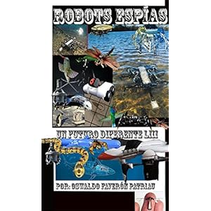 Robots Espías: Una nueva era con nuevas formas de espionaje (Un Futuro Diferente nº 53)