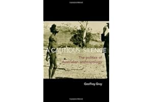 A Cautious Silence: The Politics of Australian Anthropology