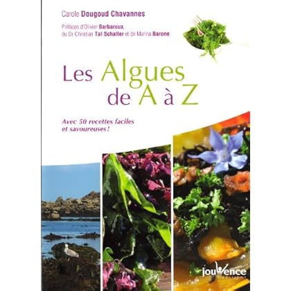 Les algues de A à Z : Avec 50 recettes faciles et savoureuses !