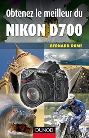 Obtenez Le Meilleur Du Nikon D700 Ebook Rome Bernard Amazon Fr