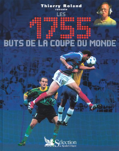 couverture de : Thierry Roland raconte les 1755 buts de la coupe du monde