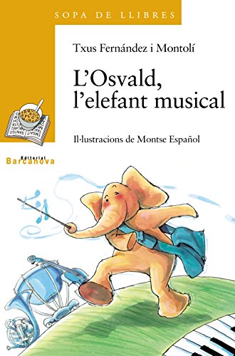 L ' osvald, l ' elefant musical (llibres infantils i juvenils - sopa de llibres sèrie groga)