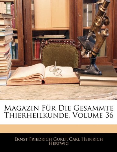 Magazin für die gesammte Thierheilkunde. Sechsunddreisigster Band