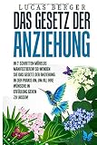 DAS GESETZ DER ANZIEHUNG:: In 7 Schritten mühelos manifestieren! So wenden Sie das Gesetz der Anziehung in der Praxis an, um all Ihre Wünsche in Erfüllung gehen zu lassen! by 