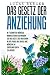 DAS GESETZ DER ANZIEHUNG:: In 7 Schritten mühelos manifestieren! So wenden Sie das Gesetz der Anziehung in der Praxis an, um all Ihre Wünsche in Erfüllung gehen zu lassen! by 