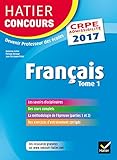 Hatier Concours CRPE 2017 - Français Tome 1 - Epreuve écrite d'admissibilité