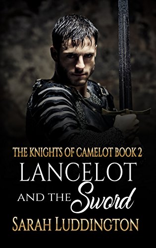Lancelot And The Sword (The Knights Of Camelot Book 2) (English Edition) livre
