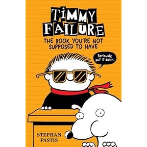Timmy Failure: The Book You're Not Supposed to Have