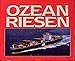 Produktbild Ozeanriesen: Die Entstehungsgeschichte der APL China, APL Japan und APL Thailand. Gebaut bei HDW
