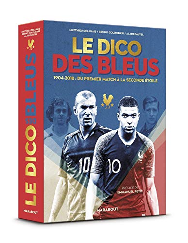 Télécharger Le dico des Bleus - Nouvelle édition: Edition mise à jour incluant la Coupe du Monde 2018 PDF Ebook En Ligne