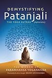 Demystifying Patanjali: The Yoga Sutras (Aphorisms) by 