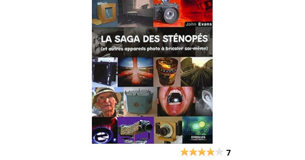 La Saga Des Stenopes Et Les Autres Appareils Photo A Bricoler Soi Meme Amazon Fr John Evans Marie Christine Gaudinat Chabod Livres