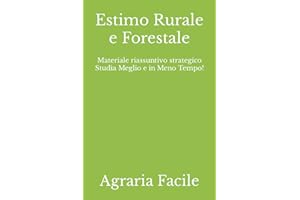 Estimo Rurale e Forestale: Materiale riassuntivo strategico Studia Meglio e in Meno Tempo!