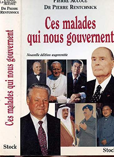 Ces malades qui nous gouvernent Ces malades qui nous gouvernent