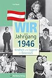 Image de Wir vom Jahrgang 1946 - Kindheit und Jugend in Österreich (Jahrgangsbände Österreich)