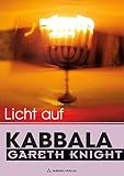 Licht auf Kabbala - Die Schlüssel zum Verständnis der Hermetischen Kabbala by Gareth Knight