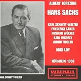LORTZING: HANS SACHS (Nürnberg 1950) / Frankenland State Symphony, Loy, Schmitt-Walter, Vogler, Kohl, Sailer - Albert Vogler (), Max Kohl (Bass),  Margot Weindl (), Karl Mikorey (Tenor), Karl Schmitt-Walter (Baritone)