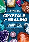 Crystals for Healing: The Complete Reference Guide with Over 200 Remedies for Mind, Heart & Soul by 