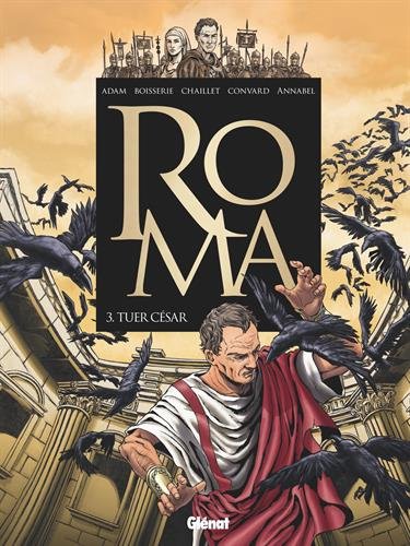 couverture de : Roma 3 / Tuer C&eacute;sar