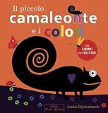 Il piccolo camaleonte e i colori. Ediz. illustrata