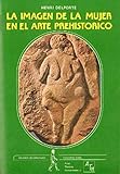  LA IMAGEN DE LA MUJER EN EL ARTE PREHISTORICO