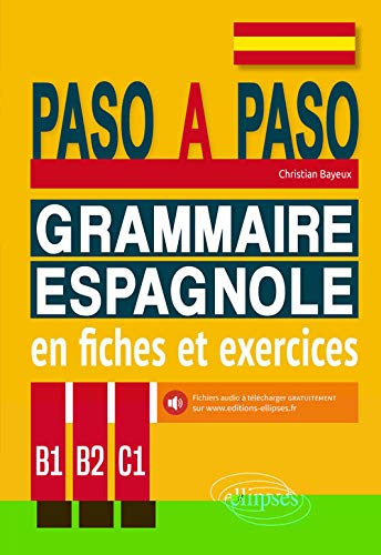 Paso a paso. Grammaire espagnole en fiches et exercices. B1-B2-C1 Paso a paso. Grammaire espagnole en fiches et exercices. B1-B2-C1
