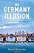 The Germany Illusion by 
